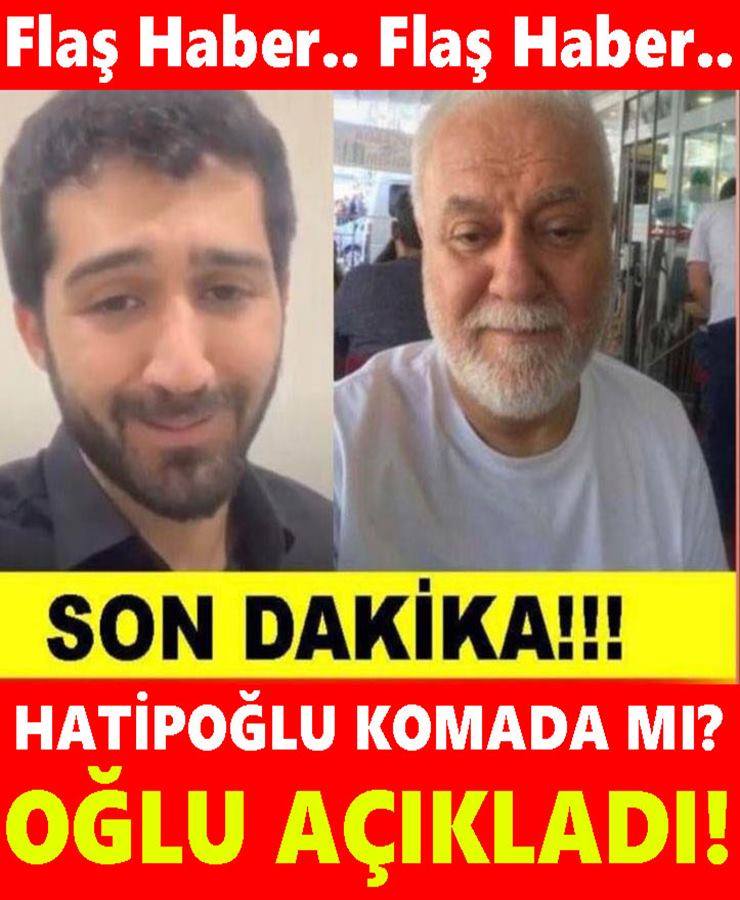 NİHAT HATİPOĞLU KOMADA MI? OĞLU AÇIKLAMA YAPTI!!!